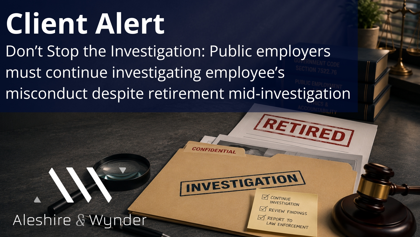 Don’t Stop the Investigation: Public employers must continue investigating employee’s misconduct despite retirement mid-investigation 